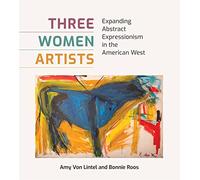 Three Women Artists: Expanding Abstract Expressionism in the American West (American Wests, sponsored by West Texas A&M University)