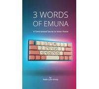Three Words of Emuna: A Time-tested Secret to Inner Peace (Emuna Beams)