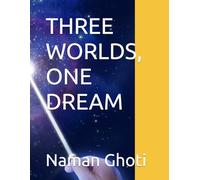 THREE WORLDS, ONE DREAM