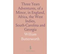 Three Years Adventures, of a Minor, in England, Africa, the West Indies, South-Carolina and Georgia