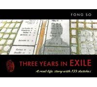 Three Years in Exile : A real-life story with 139 sketches
