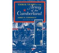 Three Years in the Army of the Cumberland: The Letters and Diary of Major James a. Connolly (Civil War Centennial Series)