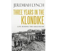 Three Years in the Klondike