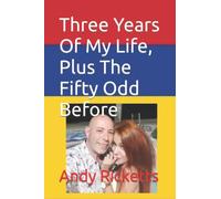 Three Years Of My Life, Plus The Fifty Odd Before