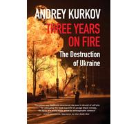 Three Years On Fire : The Destruction of Ukraine