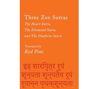 Three Zen Sutras: The Heart Sutra, the Diamond Sutra, and the Platform Sutra (Counterpoints)
