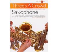 Three's A Crowd: Junior Book B Saxophone