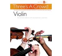 Three's A Crowd: Junior Book B Violin