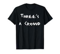 Three's a Crowd T-Shirt
