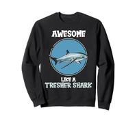 Thresher Sharks Awesome like a Thresher Shark Sweatshirt