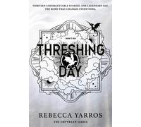 Threshing Day (Standard Edition) : Return to the Empyrean world with thirteen stories starring your favourite Fourth Wing characters.