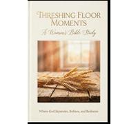 Threshing Floor Moments: A Women's Bible Study