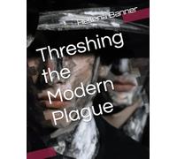 Threshing the Modern Plague