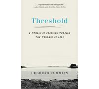 Threshold : A Memoir of Crossing Through the Terrain of Loss