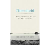 Threshold: A Memoir of Crossing Through the Terrain of Loss