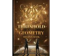 Threshold Geometry: An Adult Sapphic Hard Science Fiction Techno-Thriller of Orbital Mechanics, Corporate Governance, and Cascade Architecture