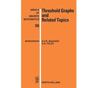 Threshold Graphs and Related Topics (Volume 56) (Annals of Discrete Mathematics, Volume 56)