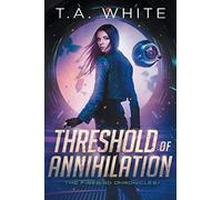Threshold of Annihilation: 3 (The Firebird Chronicles)