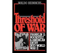 Heinrichs - Threshold of War Franklin D. Roosevelt and American Entry - N555z