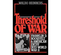 Heinrichs - Threshold of War Franklin D. Roosevelt and American Entry - N555z