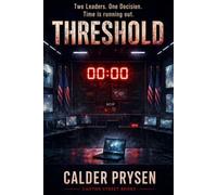 THRESHOLD: Two Leaders. One Decision. Time is running out. (The Convergence Series)