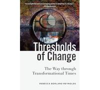 Thresholds of Change: The Way through Transformational Times