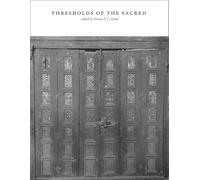 Thresholds of the Sacred: Architectural, Art Historical, Liturgical and Theological Perspectives on Religious Screens, East and West (Dumbarton Oaks ... Oaks Other Titles in Byzantine Studies)