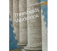 Thresholds Workbook: Recognizing Life’s Doorways and Finding the Courage to Step Through