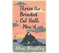 Thrice the Brinded Cat Hath Mew'd : The gripping eighth novel in the cosy Flavia De Luce series