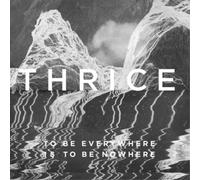 Thrice - To Be Everywhere Is to Be Nowhere [VINYL]
