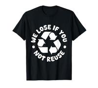 Thrift Shop We Lose If You Not Reuse Love Thrifting T-Shirt