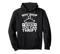 Thrift Shop Why Shop When You Can Thrift Love Thrifting Pullover Hoodie