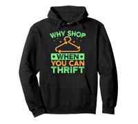 Thrift Shopper Why Shop When You Can Thrift Store Pullover Hoodie