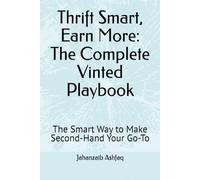 Thrift Smart, Earn More: The Complete Vinted Playbook: The Smart Way to Make Second-Hand Your Go-To