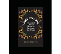 Thrift Store Magic: Fast and Cheap Ways to Practice the Craft