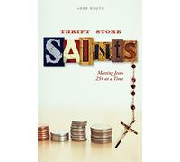 Thrift Store Saints: Meeting Jesus 25A at a Time