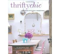 Thrifty Chic: Interior Style on a Shoestring by Liz Bauwens (1-Mar-2009) Hardcover