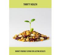 Thrifty Health: Budget-Friendly Eating For Lasting Results