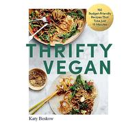 Thrifty Vegan: 150 Budget-Friendly Recipes That Take Just 15 Minutes