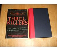 Thrill Killers: A True Story of Innocence and Murder Without Conscience