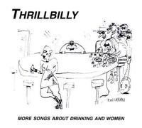 Thrillbilly - More Songs About Drinking & Wo