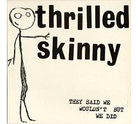 Thrilled Skinny - They Said We Wouldn't But We Did