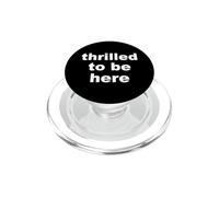 Thrilled to Be Here Funny Sarcastic Statement PopSockets PopGrip for MagSafe