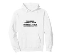 Thrilled To Be Part Of Someone Elses Record Profits Pullover Hoodie