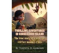 THRILLING ADVENTURES IN CORREGIDOR ISLAND: The true story of a little girl and her monkey Chita