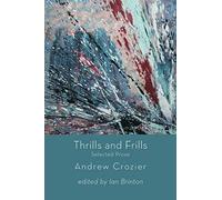 Thrills and Frills - Selected Prose of Andrew Crozier
