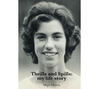 Thrills and Spills: My Life Story