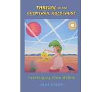 Thrival In The Chemtrail Holocaust: Youthifying From Within: 1 (Chemtrail Meta-adaptation)