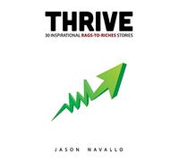 Thrive: 30 Inspirational Rags-to-Riches Stories