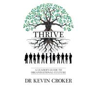 Thrive: A Leader's Guide to Organisational Culture